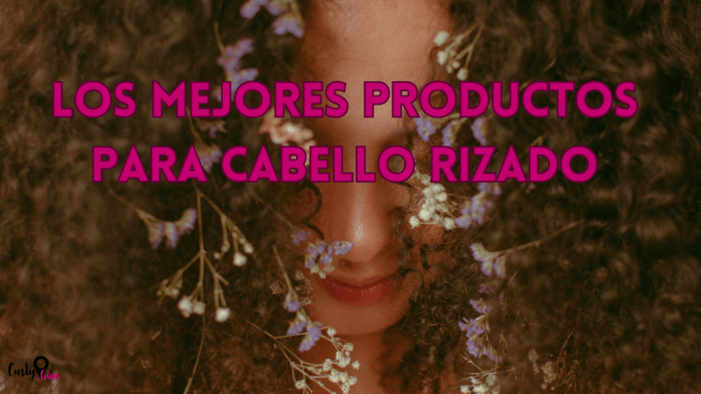 LOS MEJORES PRODUCTOS PARA CABELLO RIZADO